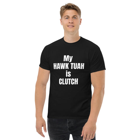 My Hawk Tuah Is Clutch Tee - For Him | Friend Gift | Humorous Shirt | Alpha Male Shirt