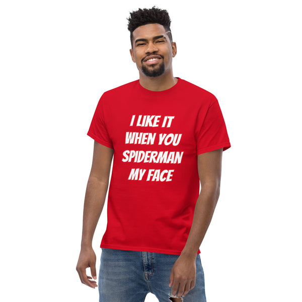 I Like It When You Spiderman My Face Tee - Shirts | Gift Fr Friend | Male Friend Gift | Humorous Shirt | Alpha Male Shirt