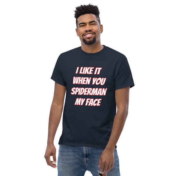 I Like It When You Spiderman My Face Tee - Shirts | Gift Fr Friend | Male Friend Gift | Humorous Shirt | Alpha Male Shirt