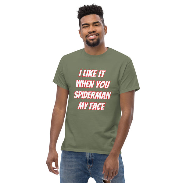 I Like It When You Spiderman My Face Tee - Shirts | Gift Fr Friend | Male Friend Gift | Humorous Shirt | Alpha Male Shirt